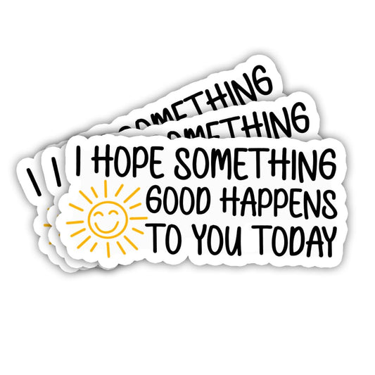 (3PCS) I Hope Something Good Happens to You Today Sticker Inspirational Sticker Motivational Sticker Mental Health Sticker Funny Sticker for Adults Laptop Sticker Sticker for Water Bottles